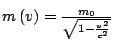 $m\left(v\right)=\frac{m_{0}}{\sqrt{1-\frac{v^{2}}{c^{2}}}}$