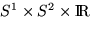 $S^{1}\times S^{2}\times {\rm I\!R}$